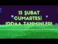 13 ŞUBAT 2021 CUMARTESİ İDDAA TAHMİNLERİ/BU MAÇLARA ...