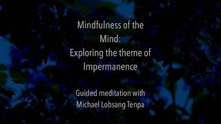 Mindfulness of the Mind: Exploring Impermanence | Guided meditation