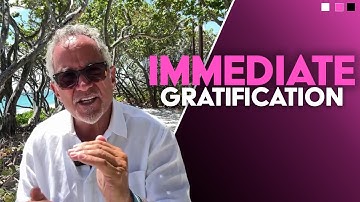 Immediate Gratififcation