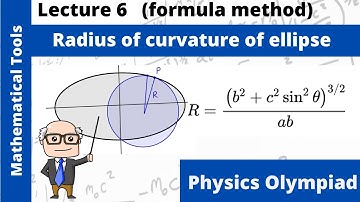 Mathematical Tools | Lecture 6 | Radius of curvature of an Ellipse | Physics Olympiad