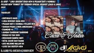 DJ ADID -'LUKA SEKERAT RASA & PUJAAN HATI X KEMBALI PULANG NEW'FUNKOT (CACA&JAKA) 2024