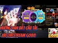 Tài Xỉu Go88 | Hướng dẫn bắt cầu tài xỉu Livestream Go88 cực hay | Link tải game go88