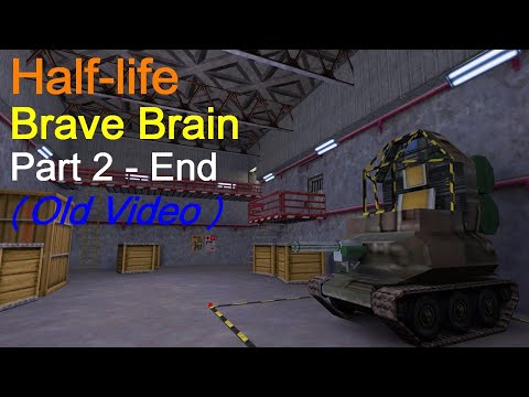 Half-life - Brave Brain (Part 2 - End) - Walkthrough 2.0 (Old Video)