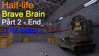 Half-life - Brave Brain (Part 2 - End) - Walkthrough 2.0 (Old Video) @ParkJinSung2509