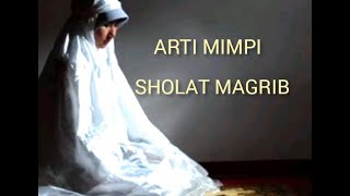 The meaning of dreams about Maghrib prayers