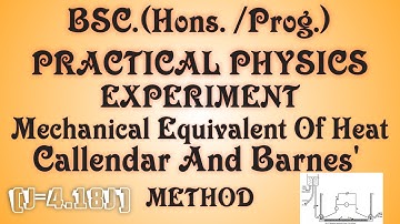 BSC.(HONS/PROG)EXPERIMENT: MECHANICAL EQUIVALENT OF HEAT 🔥 USING CALLENDAR AND BARNES