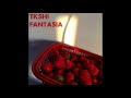 tksh! - fantasia