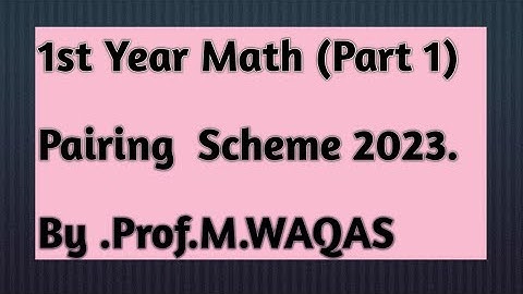 Pairing Scheme 11th class Math 2023. By .Prof.M.WAQAS