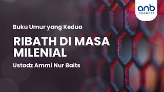Ribath di Masa Milenial | Ustadz Ammi Nur Baits