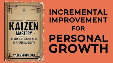 Kaizen Mastery: Incremental Improvement For Personal Growth (Audiobook)
