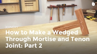 How to Make a Wedged Through Mortise and Tenon Joint - Part 2 | Woodworking