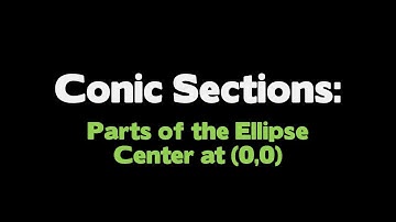 Parts of the Ellipse - Center at (0,0)