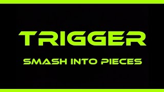 Trigger - Smash Into Pieces Resimi