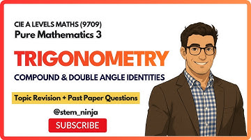 9709 P3 - Trigonometry - Compound/Double Angle Identities - Topic Revision