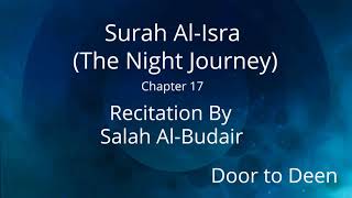 Surah Al-Isra (The Night Journey) Salah Al-Budair  Quran Recitation