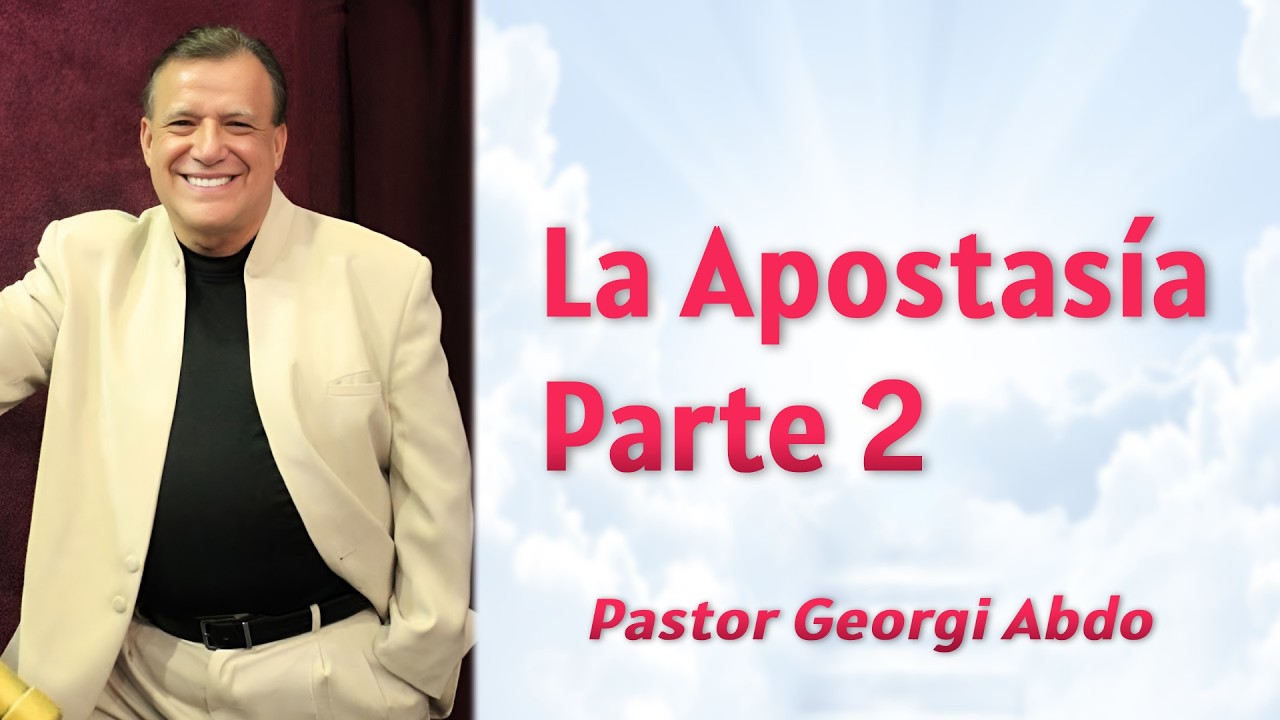 La Apostasía Pt. 2 (Audio) | Pastor Georgi Abdo