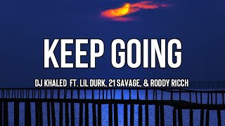 DJ Khaled - KEEP GOING (Lyrics) ft. Lil Durk, 21 Savage, Roddy Ricch