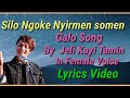Silo Ngoke Nyirmen Somen Lyrics Video Galo Song By Jeli Kayi Tamin Jeli Kayi In Female Voice
