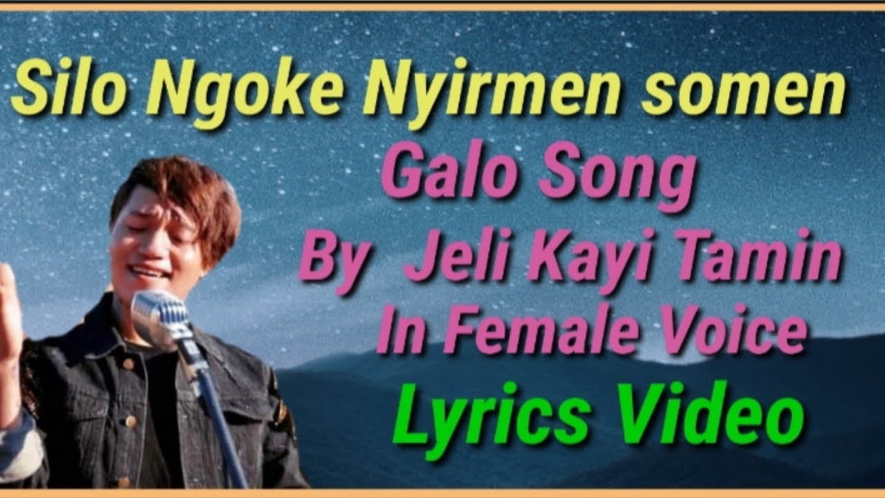 Silo Ngoke Nyirmen somen Lyrics video  Galo song by Jeli kayi Tamin Jeli Kayi  in Female Voice 