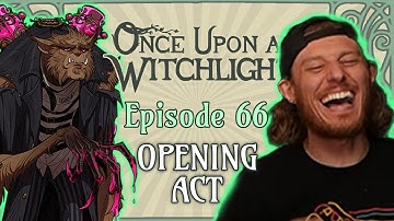 Once Upon a Witchlight Ep. 66 | Opening Act | Feywild D&D Campaign