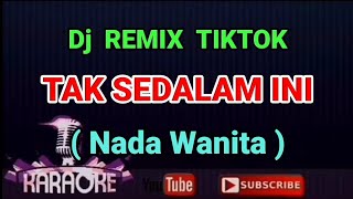 Dj Remix Tiktok - TAK SEDALAM INI - Arief // KARAOKE - Nada Wanita