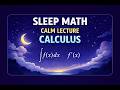 Fall Asleep Learning Calculus Intuitively | Integration, Series, Taylor Approximation (Calm Math)
