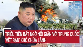 Tin thế giới 31\/5: Triều Tiên bất ngờ nổi giận với Trung Quốc, ‘vết rạn’ khó chữa lành