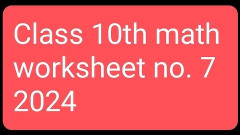 Class 10th math worksheet no. 7 competency enhancement test 2024