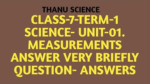 #CLASS-7| TERM-1| SCIENCE| UNIT-01| MEASUREMENTS| ANSWER| VERY| BRIEFLY| QUESTION| ANSWERS