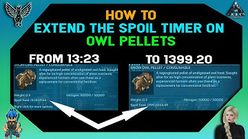 ARK EXTINCTION: HOW TO EXTEND THE SPOIL TIMER ON OWL PELLETS
