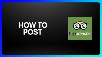 How To Post On TripAdvisor Tutorial