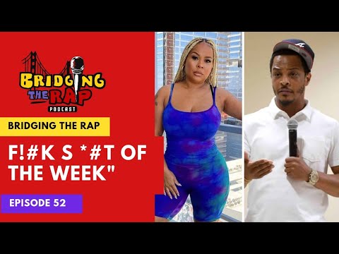T.I. Tiny Appalling Accusations, Raymond Childs III | Bridging The Rap Podcast