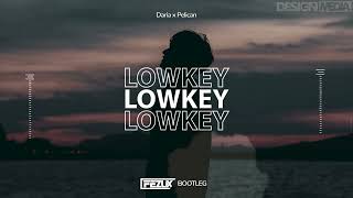 Daria x Pelican - Lowkey (FezuX BOOTLEG) 2023