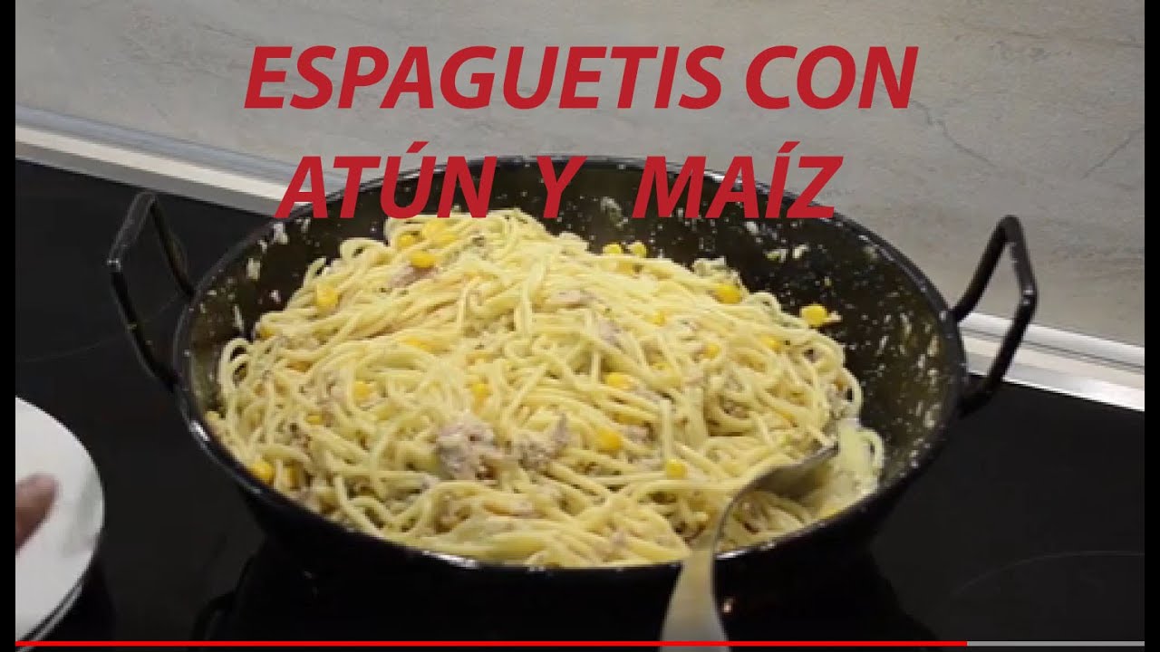 Espaguetis con atun y maiz //Spaghetti with tuna and corn