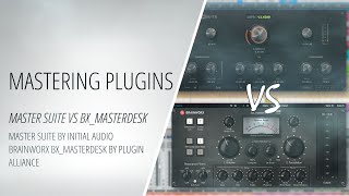 Mastering Plugins - Master Suite by Initial Audio vs Brainworx bx_masterdesk by Plugin Alliance