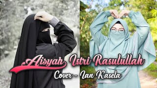 🎯Aisyah istri Rasulullah || cover - Ian Kasela