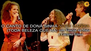 Maria Bethânia, Caetano e Vanessa - "O Canto de Dona Sinhá (Toda Beleza Que Há)" - Noite Luzidia chords