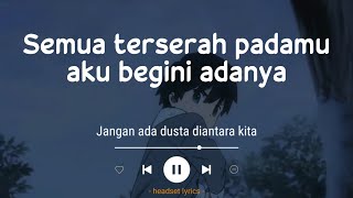 Raffa Affar - Jangan Ada Dusta Diantara Kita (Lirik Lagu)| Semua terserah padamu aku begini adanya