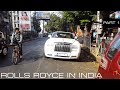 ROLLS ROYCE IN INDIA | MUMBAI | PART 1