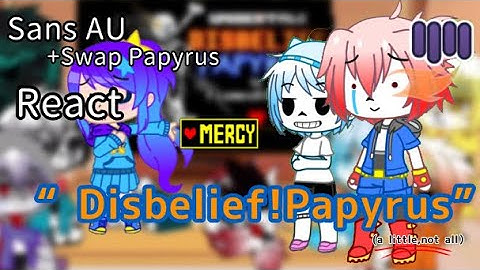 Sans AU +Swap Papyrus react “Disbelief!Papyrus”(a little,not all）
