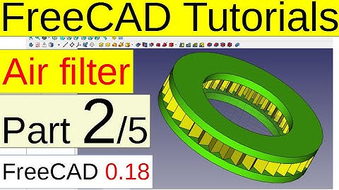 FreeCAD 0.18 Tutorials - Air filter (part2/5)