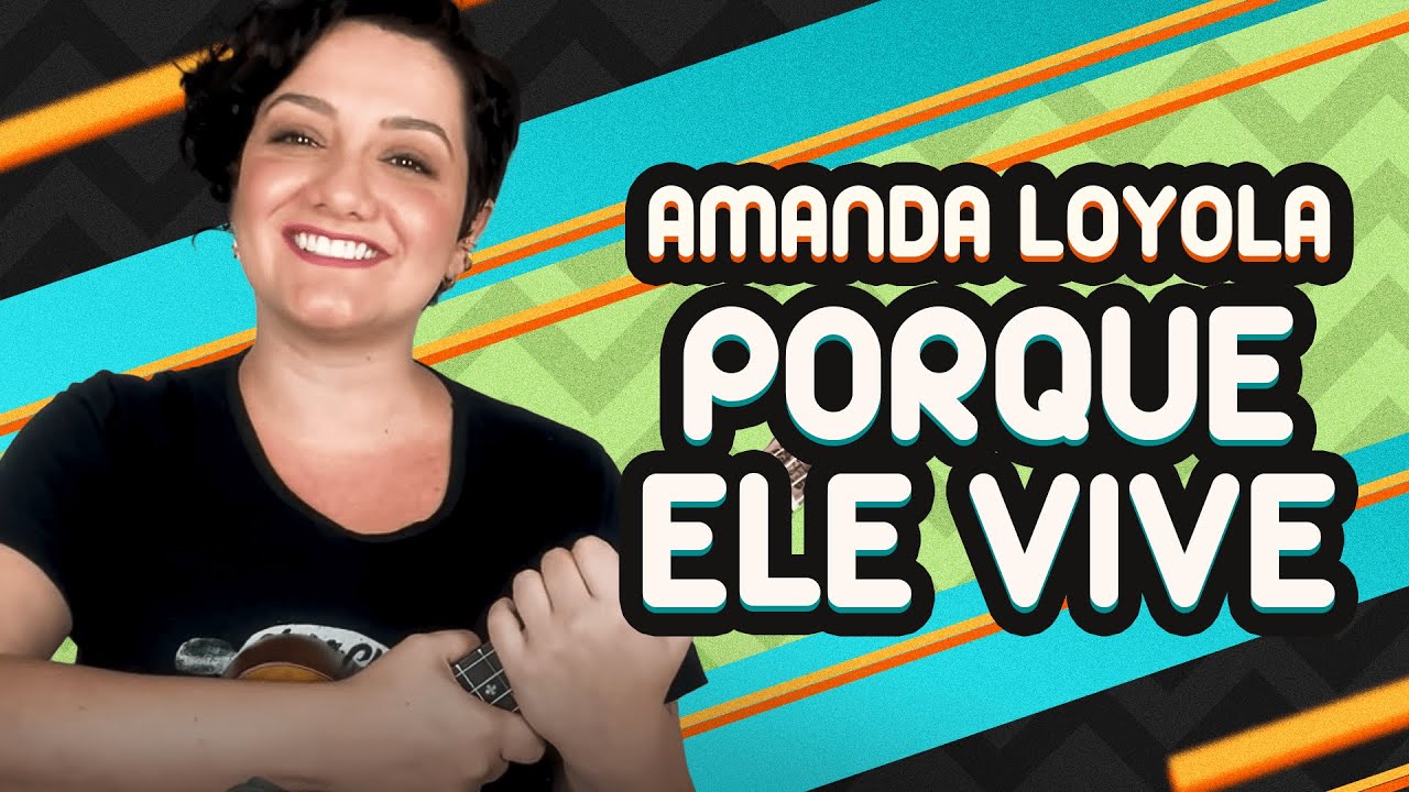 PORQUE ELE VIVE - Amanda Loyola | Como tocar no ukulele