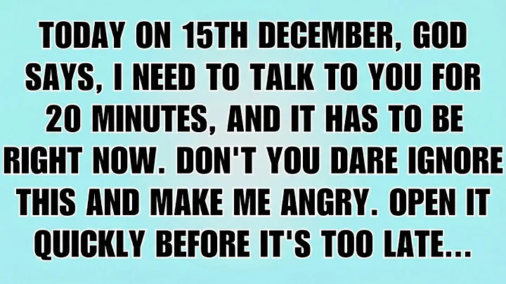 👉Today on 14th December, God says, I need to talk to you for 20 minutes, and it has to be right now!