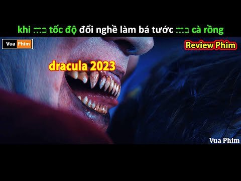 Maa Tốc Độ đổi nghề sang Maa Cà Rồng – review phim Dracula 2023 mới 2023