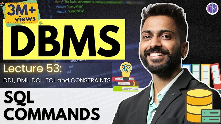 Lec-53: All Types of SQL Commands with Example | DDL, DML, DCL, TCL and CONSTRAINTS | DBMS