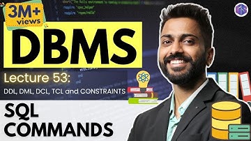 Lec-53: All Types of SQL Commands with Example | DDL, DML, DCL, TCL and CONSTRAINTS | DBMS