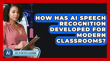 How Has AI Speech Recognition Developed For Modern Classrooms? - Safe AI for The Classroom