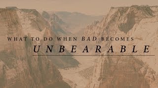What to Do When Bad Becomes Unbearable | Jentezen Franklin