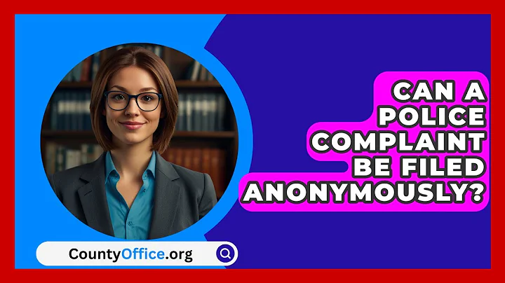 Can A Police Complaint Be Filed Anonymously? - CountyOffice.org