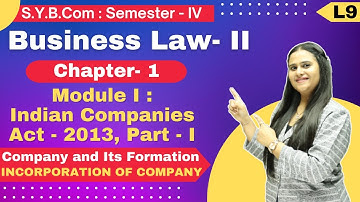 Business Law - II | Indian Companies Act- 2013 | Part - 1| SYBCOM | Semester 4 | Lecture 9 |